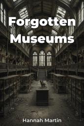 Icon image Forgotten Museums