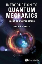 Icon image Introduction to Quantum Mechanics: Solutions to Problems