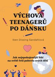 Icon image Výchova teenagerů po dánsku: Jak nejspokojenější lidé na světě řeší pubertu svých dětí