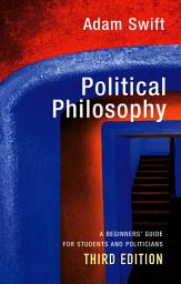Icon image Political Philosophy: A Beginners' Guide for Students and Politicians, Edition 3
