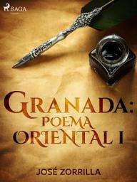 Icon image Granada: poema oriental I