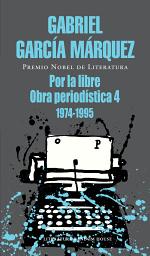 Icon image Por la libre: Obra periodística, 4 (1974-1995)