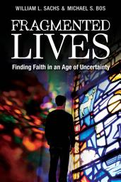 Icon image Fragmented Lives: Finding Faith in an Age of Uncertainty