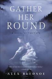 Icon image Gather Her Round: A Novel of the Tufa