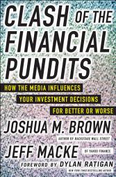 Icon image Clash of the Financial Pundits: How the Media Influences Your Investment Decisions for Better or Worse
