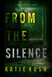 Icon image From The Silence (A Dirk King FBI Suspense Thriller—Book 4)