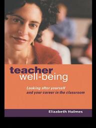 Icon image Teacher Well-Being: Looking After Yourself and Your Career in the Classroom