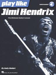 Icon image Play like Jimi Hendrix: The Ultimate Guitar Lesson Book with Online Audio Tracks