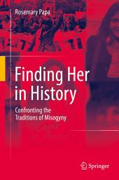 Icon image Finding Her in History: Confronting the Traditions of Misogyny