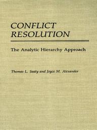 Icon image Conflict Resolution: The Analytic Hierachy Approach
