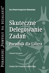 Icon image Delegating Effectively: A Leader's Guide to Getting Things Done (Polish)