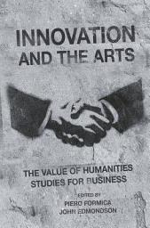 Icon image Innovation and the Arts: The Value of Humanities Studies for Business