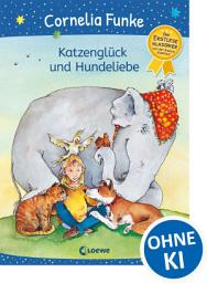 Icon image Katzenglück und Hundeliebe: Lustiger Erstleseklassiker von Cornelia Funke für Tierfreunde ab 6 Jahren - von der Autorin illustriert