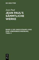 Icon image Die unsichtbare Loge. Eine Lebensbeschreibung, Theil 2: Mumien, Ausgabe 2