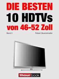 Icon image Die besten 10 HDTVs von 46 bis 52 Zoll (Band 3): 1hourbook