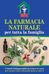 Icon image La farmacia naturale per tutta la famiglia: I rimedi indispensabili da tenere in casa per curare tutti i disturbi dalla A alla Z