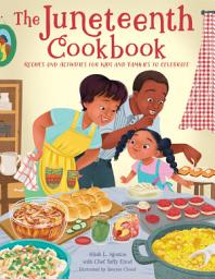 Icon image The Juneteenth Cookbook: Recipes and Activities for Kids and Families to Celebrate
