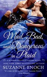 Icon image Mad, Bad, and Dangerous in Plaid: A Scandalous Highlanders Novel