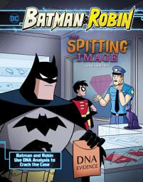 Icon image The Spitting Image: Batman & Robin Use DNA Analysis to Crack the Case