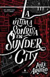 Icon image La última sonrisa en Sunder City (versión española): En el mundo ya no existe la magia