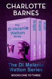 Icon image The DI Melanie Watton Series Books One to Three: The Copycat, The Watcher, and The Cutter