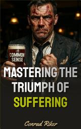 Icon image Mastering the Triumph of Suffering