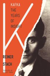 Icon image Kafka: The Years of Insight