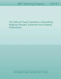 Icon image The Role of Fiscal Transfers in Smoothing Regional Shocks: Evidence from Existing Federations