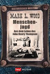 Icon image Menschenjagd: Aus dem Leben des John Henry Thompson