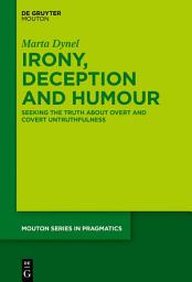 Icon image Irony, Deception and Humour: Seeking the Truth about Overt and Covert Untruthfulness