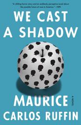 Icon image We Cast a Shadow: A Novel