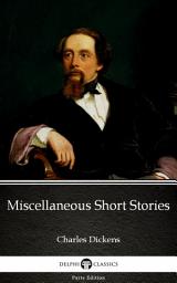 Icon image Miscellaneous Short Stories by Charles Dickens - Delphi Classics (Illustrated)