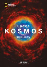Icon image Unser Kosmos. Andere Welten.: Wie sieht unsere Zukunft aus? Was sagt die Wissenschaft? Welche Chancen haben wir gegen Klimaveränderung, Artensterben und Kriege? Ein engagiertes Sachbuch.