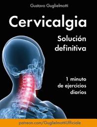 Icon image Cervicalgia - Solución Definitiva: Resolver para siempre