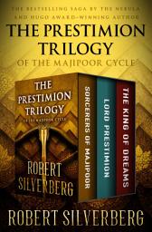 Icon image The Prestimion Trilogy: Sorcerers of Majipoor, Lord Prestimion, and The King of Dreams