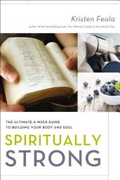 Icon image Spiritually Strong: The Ultimate 6-Week Guide to Building Your Body and Soul