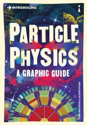 Icon image Introducing Particle Physics: A Graphic Guide