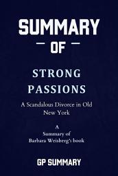 Icon image Summary of Strong Passions by Barbara Weisberg: A Scandalous Divorce in Old New York