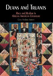 Icon image Deans and Truants: Race and Realism in African American Literature