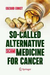 Icon image So-Called Alternative Medicine (SCAM) for Cancer