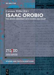Icon image Isaac Orobio: The Jewish Argument with Dogma and Doubt