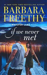 Icon image If We Never Met (Small Town Feel-Good Romance)