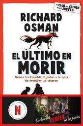 Icon image El último en morir: Una novela del Club del Crimen de los Jueves