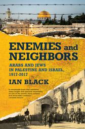 Icon image Enemies and Neighbors: Arabs and Jews in Palestine and Israel, 1917-2017