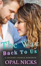 Icon image The Way Back To Us: A Second Chance Romance