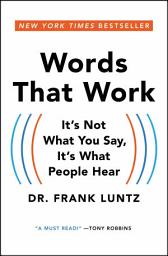 Icon image Words That Work: It's Not What You Say, It's What People Hear