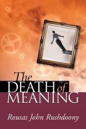 Icon image The Death of Meaning