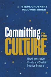 Icon image Committing to the Culture: How Leaders Can Create and Sustain Positive Schools