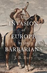 Icon image The Invasion of Europe by the Barbarians