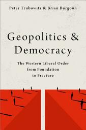 Icon image Geopolitics and Democracy: The Western Liberal Order from Foundation to Fracture